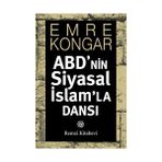 ABD'NIN SIYASAL İSLAM'LA DANSI - EMRE KONGAR