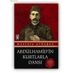 ABDÜLHAMİD'İN KURTLARLA DANSI - MUSTAFA ARMAĞAN