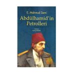 ABDÜLHAMİD'İN PETROLLERI - E. MAHMUT SAMI