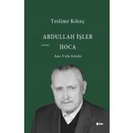 Abdullah İşler Hoca Anı-Vefa Kitabı - Teslime Kılınç