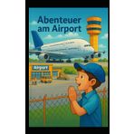 Abenteuer am Airport: Ein Tag voller Überraschungen