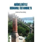 ABIDELERIYLE OSMANLI İSTANBUL`U - CAN ALPGÜVENÇ