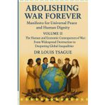 ABOLISH WAR FOREVER. Volume II: Human and Economic Consequences of Armed Conflits: From Physical Devastation to Global Inequalities (Abolishing War ... An Ethical, Political, and Human E, Band 2)