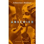 Abschied: Roman. Mit einem Nachwort von Volker Weidermann