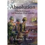 Absolution: Charlie Company, 3rd Battalion, 22nd Infantry by Charles J. Boyle (2013-12-13)