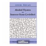 Absürd Tiyatro Ve Ionesco Oyun Çevirileri - Onur Özcan