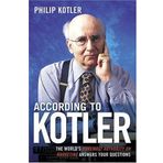 According to Kotler: The World's Foremost Authority on Marketing Answers Your Questions by Philip Kotler (2005-05-06)