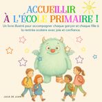 ACCUEILLIR À L'ÉCOLE PRIMAIRE!: Un livre illustré pour accompagner chaque garçon et chaque fille à la rentrée scolaire avec joie et confiance.