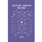 Achtsam leben - Dankbar sein Mein Journal: Ein inspirierendes Notizbuch mit Platz für eigene Notizen, Affirmationen und ein Reflektionsfragen sowie Bilder zum ausmalen