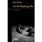 Acı Bir Başlangıç Bu - Javier Marias