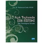 Açık Toplumda Din Eğitimi Yeni Paradigma İhtiyacı - Muhammet Şevki Aydın