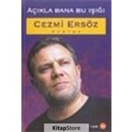 AÇIKLA BANA BU IŞIĞI - CEZMI ERSÖZ