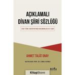 AÇIKLAMALI DIVAN ŞIIRI SÖZLÜĞÜ - AHMET TALAT ONAY