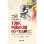 Açıklamalı Türk Musıkisi Güfteleri: Besteciler Usül ve Makamları ile Bazı Eserlerin Yaşanmış Hikayeleri