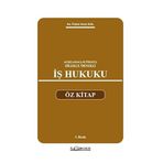 AÇIKLAMALI–İÇTİHATLI–DİLEKÇE ÖRNEKLİ İŞ HUKUKU ÖZ KİTAP 3. BASKI