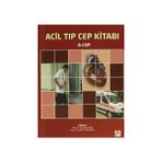 Acil Tıp Cep Kitabı - Huriye Akay Ahmet Baydın Ali Kemal Erenler Arda Yılmaz Arzu Denizbaşı Atilla Türkyılmaz Ayfer Keleş Ayşe Öner Başak Bayram Cuma Yıldırım Deniz Yerdelen Erhan Dedeoğlu Filiz Koç Hakan Topaçoğlu İbrahim Türkçüer Mehtap Bulut Murat Eroğ