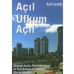 AÇIL UFKUM AÇIL DÜNYAYA AÇILAN TÜRK YATIRIMCISI VE ÖZEL BANKACILIK MERKEZI OLARAK İSTANBUL - RALF ARDITTI