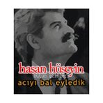 Acıyı Bal Eyledik - Hasan Hüseyin