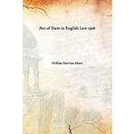 Act of State in English Law 1906 [Hardcover] [Hardcover] William Harrison Moore