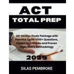 ACT Total Prep 2025: All-Access Study Package with Practice Tests, 1000+ Questions, Expert Techniques and Proven High-Score Methodology