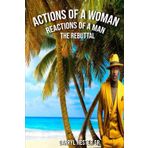 Actions of a Woman - Reactions of a Man “ The Rebuttal”