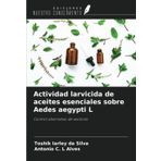 Actividad larvicida de aceites esenciales sobre Aedes aegypti L: Control alternativo de vectores