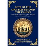 Acts of the Apostles Beyond the Canon: Untold Miracles & Adventures of Peter, Paul, John, Andrew, Thomas, and Barnabas: 169