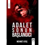 Adalet Sonun Başlangıcı - Mehmet Ataş