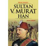 ADALET USTALARI SULTAN V.MURAT HAN 33.OSMANLI PADİŞAHI 98.İSLAM HALIFESI - KEMAL ARKUN