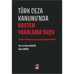 Adalet Yayınevi Türk Ceza Kanunu'nda Kasten Yaralama Suçu