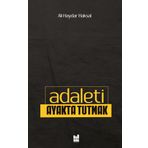 Adaleti Ayakta Tutmak / Ali Haydar Haksal