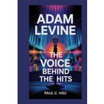 Adam Levine: The Voice Behind the Hits