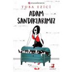 Adam Sandıklarımız - Tuba Ezici