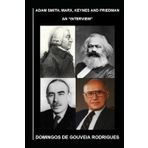 ADAM SMITH, MARX, KEYNES AND FRIEDMAN: AN “INTERVIEW”