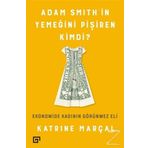 Adam Smith’in Yemeğini Pişiren Kimdi? - Katrine Marçal