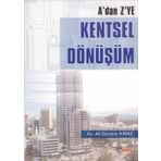 A'DAN Z'YE KENTSEL DÖNÜŞÜM KENTSEL DÖNÜŞÜM ILE İLGILI PRATIK BILGILER VE DILEKÇELER - ALI GÜVENÇ KIRAZ