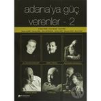 Adana’ya Güç Verenler 2 - S. Haluk Uygur Beyhan Ulusoy Erhan Yelekçi İsmail Ökke Methiye Özen Murat Yıldız Nihan Büyüksural Süleyman Dilek Zekeriya Ünal