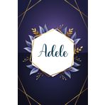 Adele: Taccuino personalizzato con il nome Adele | Regalo di compleanno per moglie, mamma, sorella, figlia ... | Foglie blu | 110 pagine a righe, Piccolo formato 6x9 pollici (15,24 x 22,86 cm)