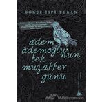 Adem Ademoğlu’nun Tek Muzaffer Günü - Gökçe İspi Turan