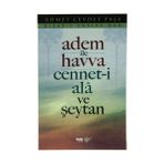 ADEM İLE HAVVA CENNET-I ALA VE ŞEYTAN - AHMET CEVDET PAŞA