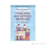 ADETLER İNANÇLAR VE TÜRKLERİN SOY KÜTÜĞÜ MESELESI - KADIR İBRAHİMOĞLU KADIRZADE