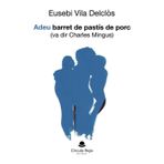 Adeu barret de pastís de porc (va dir Charles Mingus)