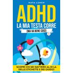 ADHD LA MIA TESTA CORRE MA VA BENE COSÌ: SCOPRI CHI SEI DAVVERO AL DI LÀ DELLE ETICHETTE E DEI GIUDIZI