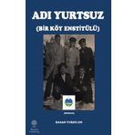 Adı Yurtsuz - Bir Köy Estitülü - Hasan Yurduşen