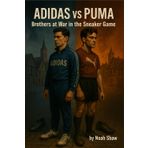 Adidas vs Puma: Brothers at War in the Sneaker Game