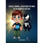 Adieu, Venom : L’histoire de Max et du respect de soi