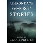 Adirondack Ghost Stories