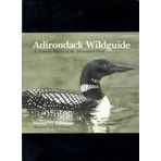 Adirondack Wildguide: A Natural History of the Adirondack Park