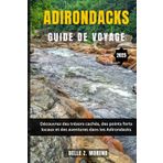 ADIRONDACKS GUIDE DE VOYAGE 2025: Découvrez des trésors cachés, des points forts locaux et des aventures