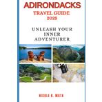 ADIRONDACKS TRAVEL GUIDE 2025: Unleash Your Inner Adventurer